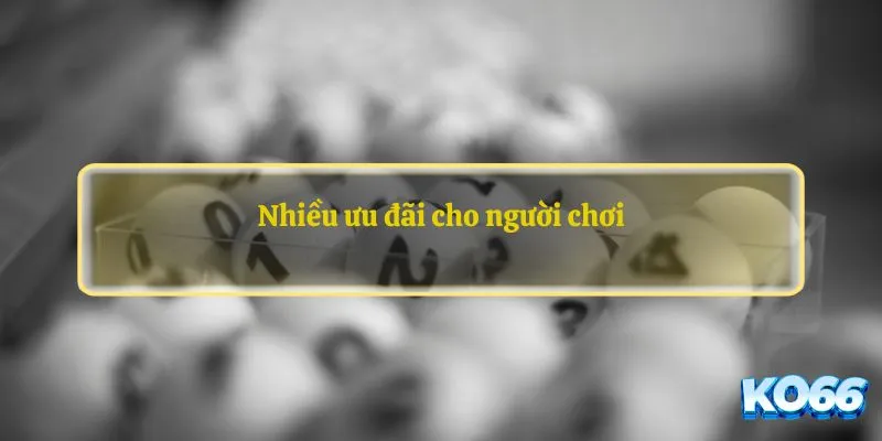 Nhiều ưu đãi cho người chơi